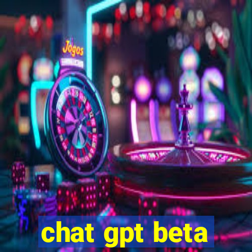 chat gpt beta